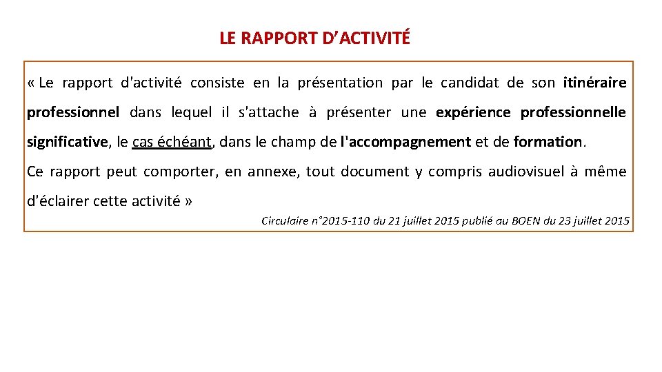 LE RAPPORT D’ACTIVITÉ « Le rapport d'activité consiste en la présentation par le candidat