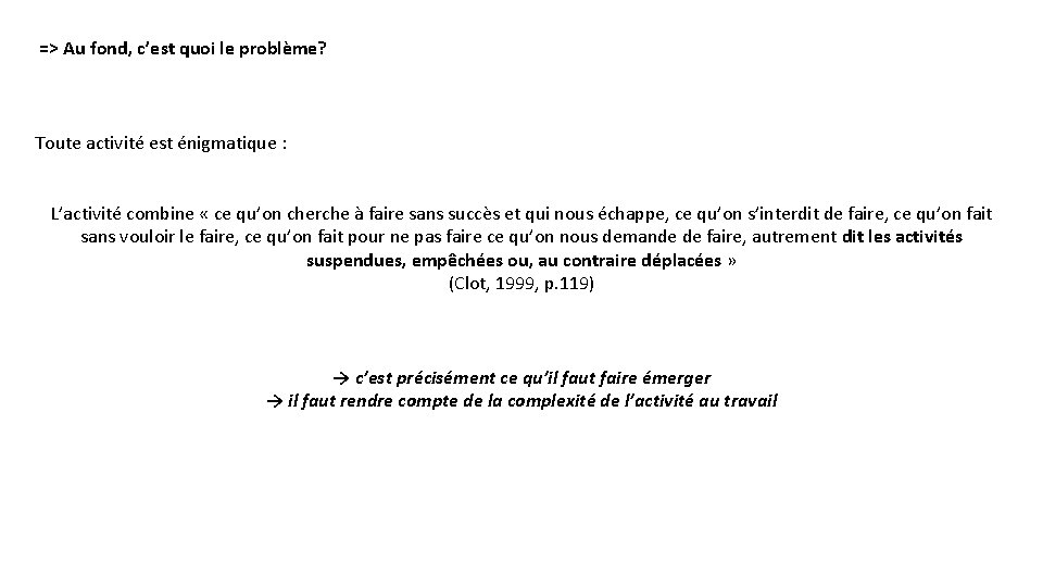 => Au fond, c’est quoi le problème? Toute activité est énigmatique : L’activité combine
