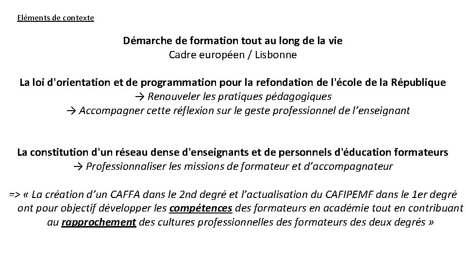 Eléments de contexte Démarche de formation tout au long de la vie Cadre européen