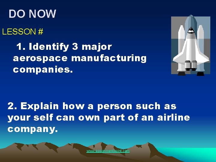 DO NOW LESSON # 1. Identify 3 major aerospace manufacturing companies. 2. Explain how