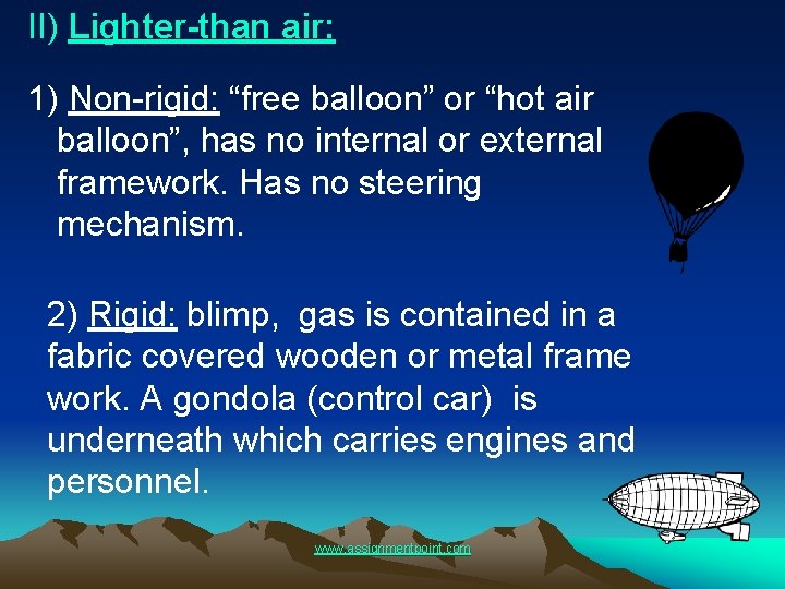 II) Lighter-than air: 1) Non-rigid: “free balloon” or “hot air balloon”, has no internal