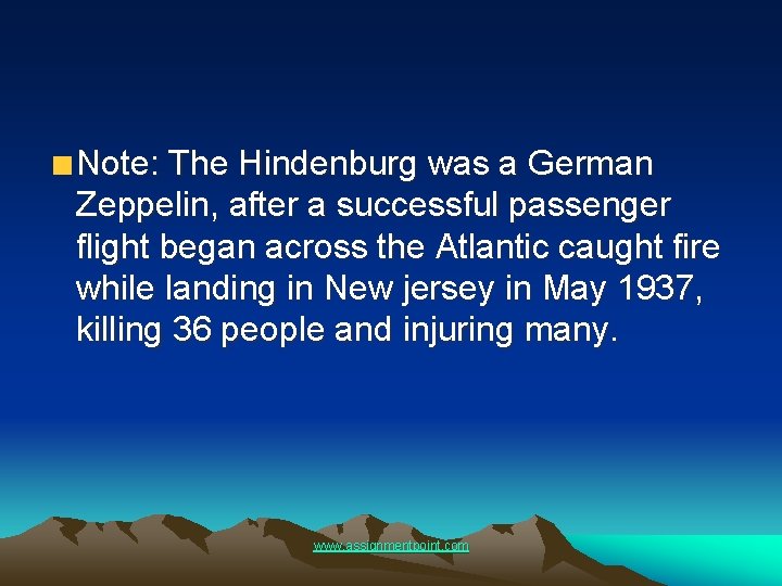 Note: The Hindenburg was a German Zeppelin, after a successful passenger flight began across