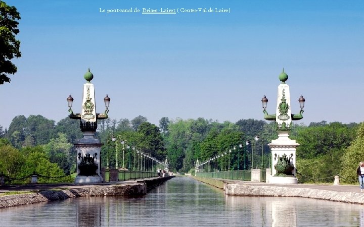 Le pont-canal de Briare -Loiret ( Centre-Val de Loire) 