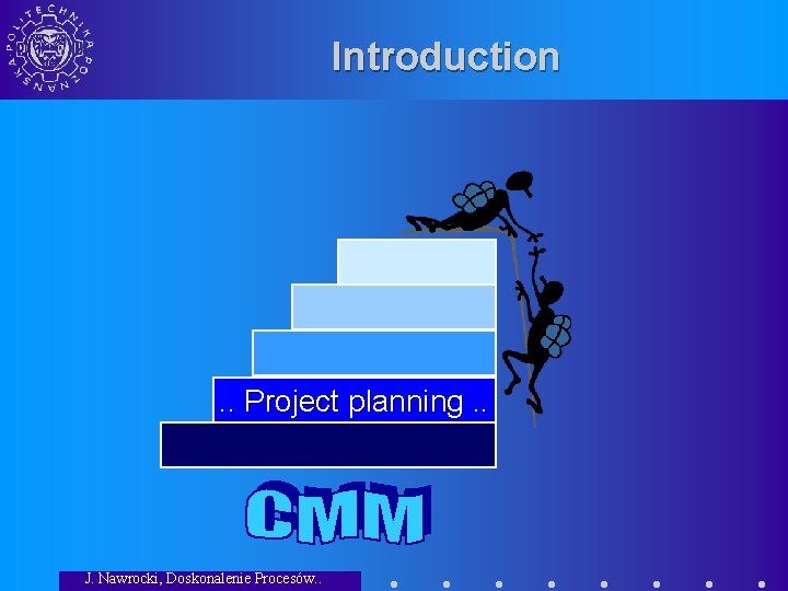 Introduction . . Project planning. . J. Nawrocki, Doskonalenie Procesów. . 