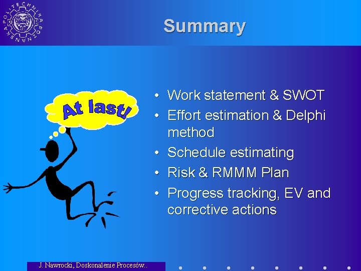 Summary • Work statement & SWOT • Effort estimation & Delphi method • Schedule