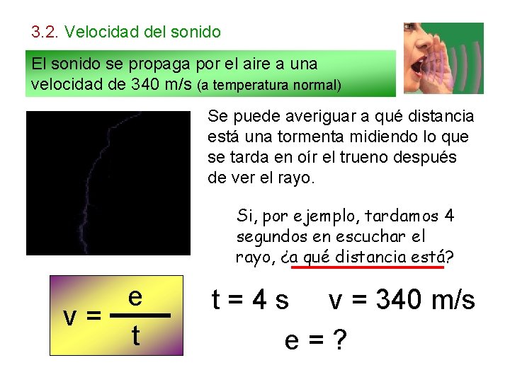 3. 2. Velocidad del sonido El sonido se propaga por el aire a una