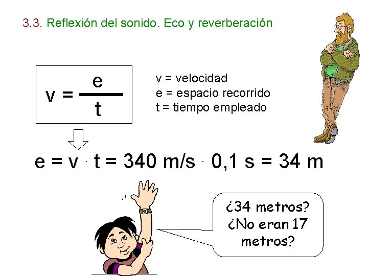 3. 3. Reflexión del sonido. Eco y reverberación e v= t v = velocidad