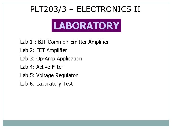 PLT 203/3 – ELECTRONICS II LABORATORY Lab 1 : BJT Common Emitter Amplifier Lab