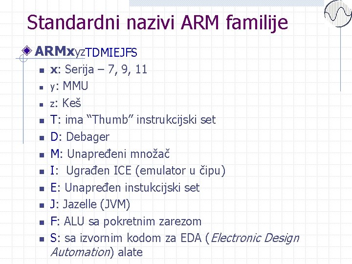 Standardni nazivi ARM familije ARMxyz. TDMIEJFS n n n x: Serija – 7, 9,