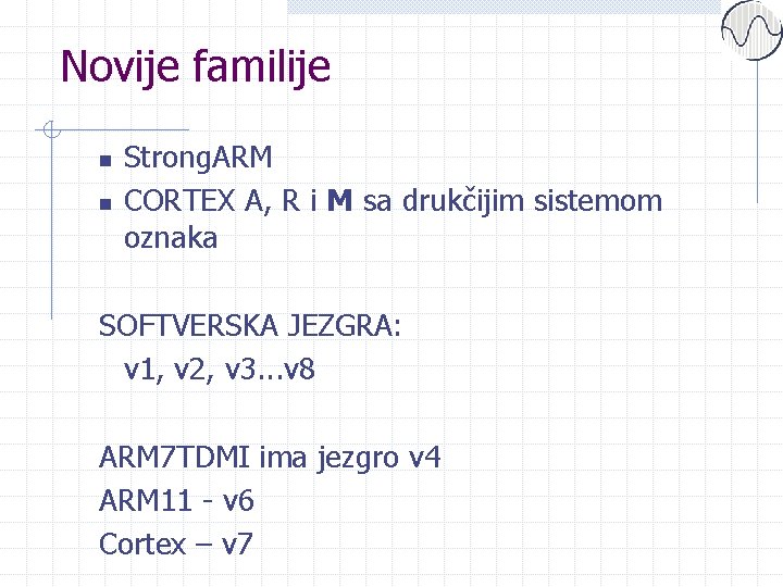 Novije familije n n Strong. ARM CORTEX A, R i M sa drukčijim sistemom