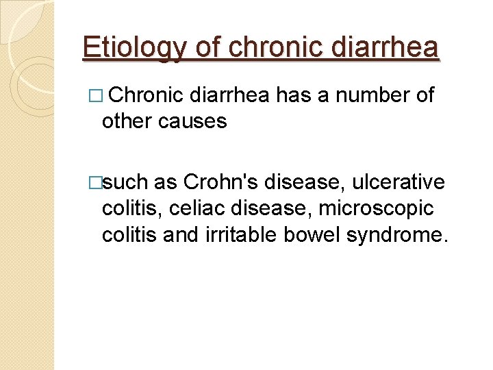 Etiology of chronic diarrhea � Chronic diarrhea has a number of other causes �such