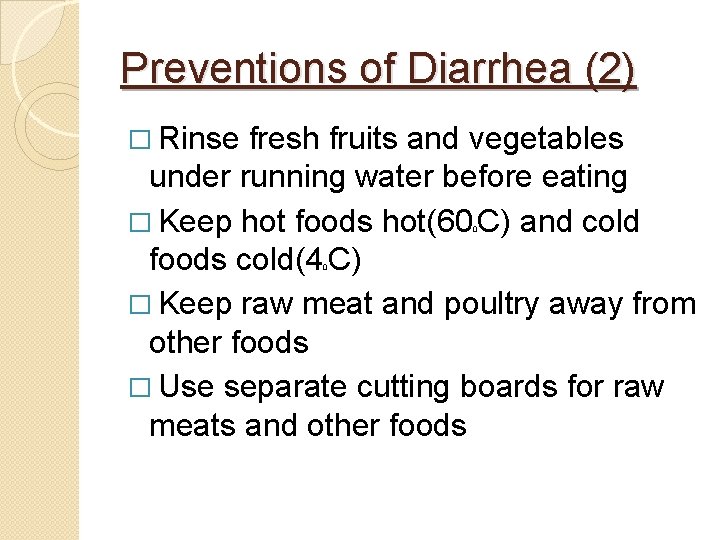 Preventions of Diarrhea (2) � Rinse fresh fruits and vegetables under running water before
