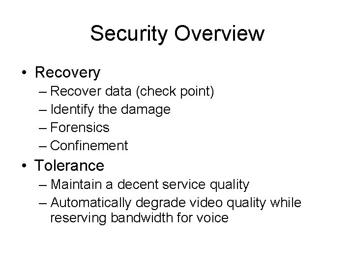Security Overview • Recovery – Recover data (check point) – Identify the damage –