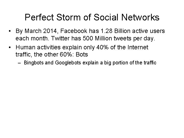 Perfect Storm of Social Networks • By March 2014, Facebook has 1. 28 Billion