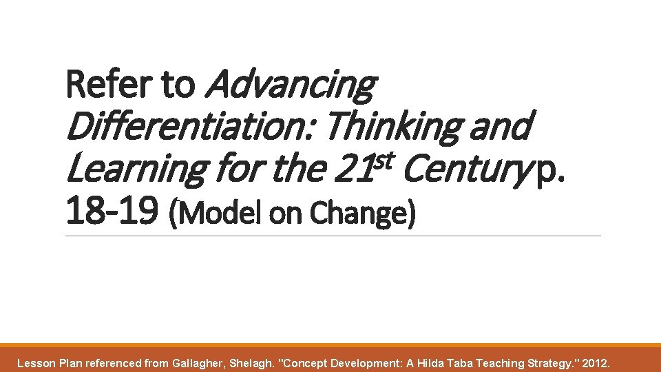 Refer to Advancing Differentiation: Thinking and st Learning for the 21 Century p. 18