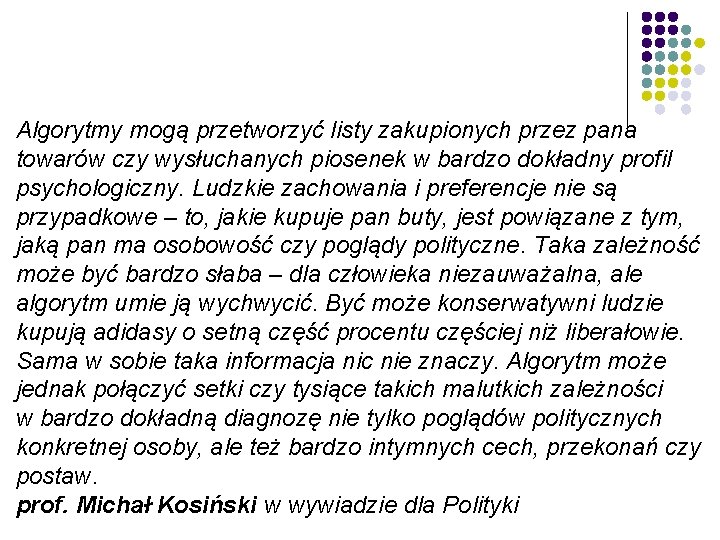 Algorytmy mogą przetworzyć listy zakupionych przez pana towarów czy wysłuchanych piosenek w bardzo dokładny