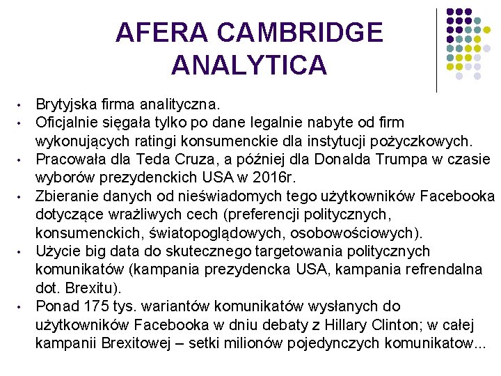 AFERA CAMBRIDGE ANALYTICA • • • Brytyjska firma analityczna. Oficjalnie sięgała tylko po dane