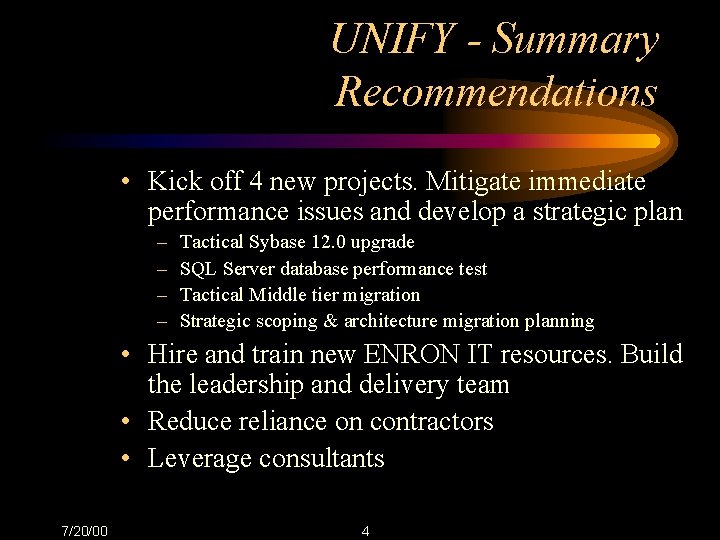 UNIFY - Summary Recommendations • Kick off 4 new projects. Mitigate immediate performance issues