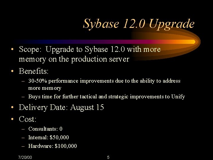 Sybase 12. 0 Upgrade • Scope: Upgrade to Sybase 12. 0 with more memory