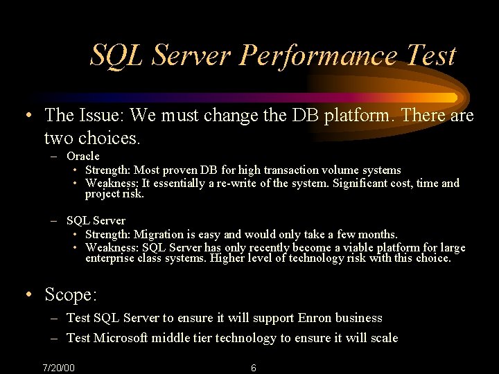 SQL Server Performance Test • The Issue: We must change the DB platform. There