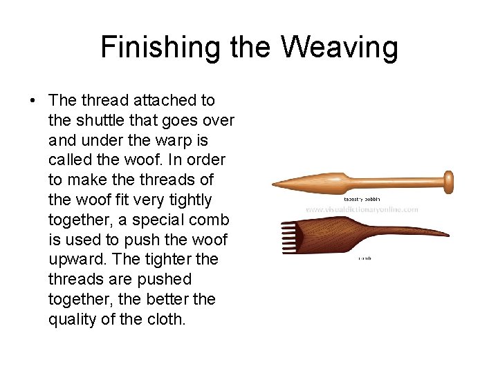 Finishing the Weaving • The thread attached to the shuttle that goes over and