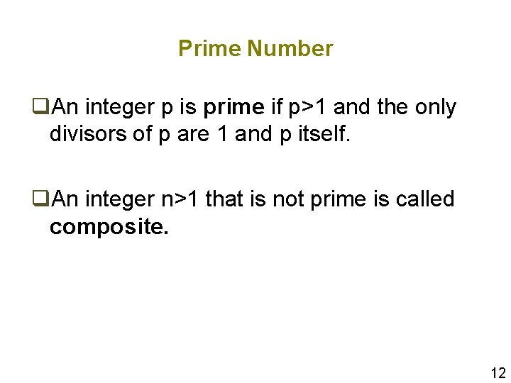 Prime Number q. An integer p is prime if p>1 and the only divisors