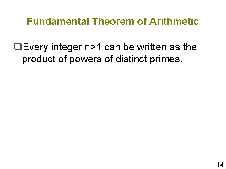 Fundamental Theorem of Arithmetic q. Every integer n>1 can be written as the product