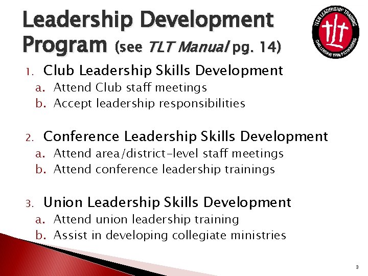 Leadership Development Program (see TLT Manual pg. 14) 1. 2. 3. Club Leadership Skills