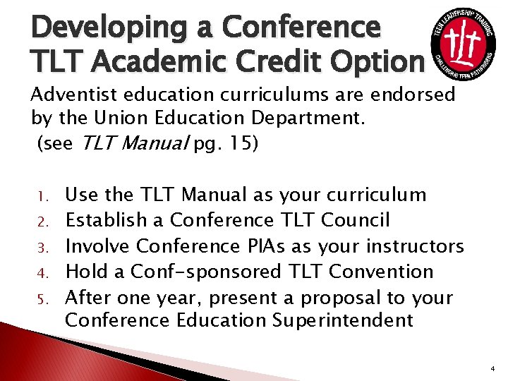 Developing a Conference TLT Academic Credit Option Adventist education curriculums are endorsed by the