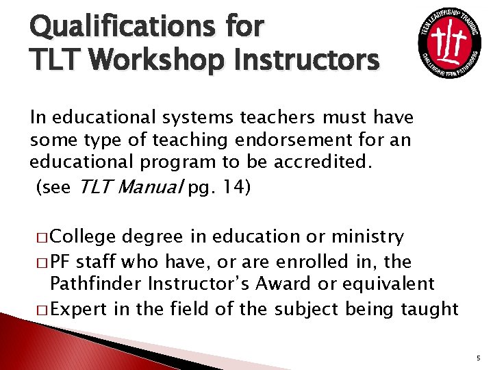 Qualifications for TLT Workshop Instructors In educational systems teachers must have some type of