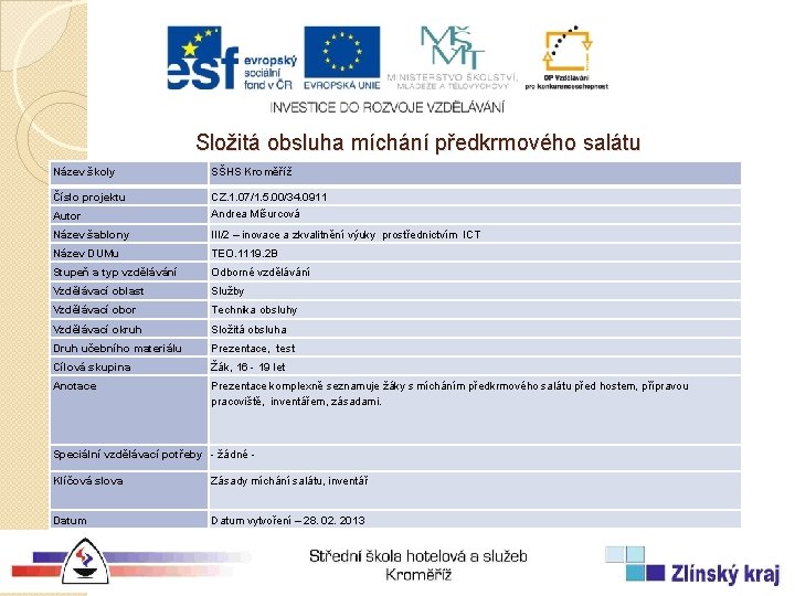 Složitá obsluha míchání předkrmového salátu Název školy SŠHS Kroměříž Číslo projektu CZ. 1. 07/1.