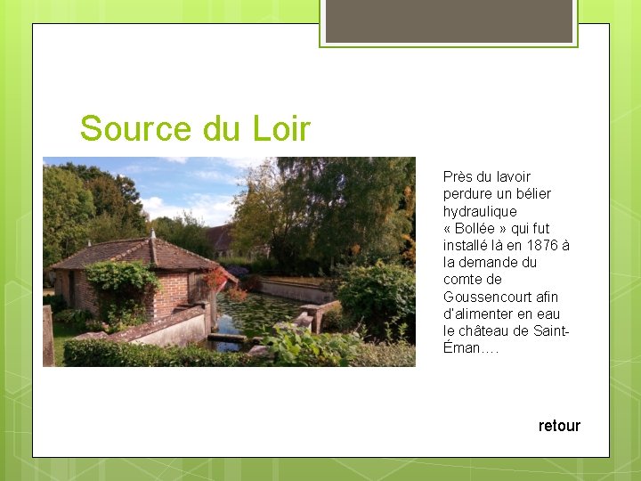 Source du Loir Près du lavoir perdure un bélier hydraulique « Bollée » qui