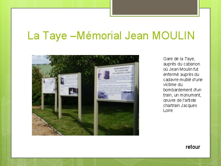 La Taye –Mémorial Jean MOULIN Gare de la Taye, auprès du cabanon où Jean