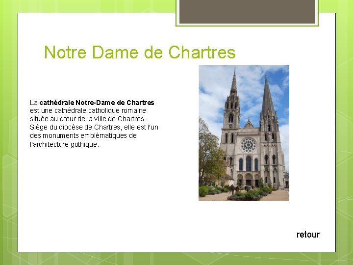 Notre Dame de Chartres La cathédrale Notre-Dame de Chartres est une cathédrale catholique romaine