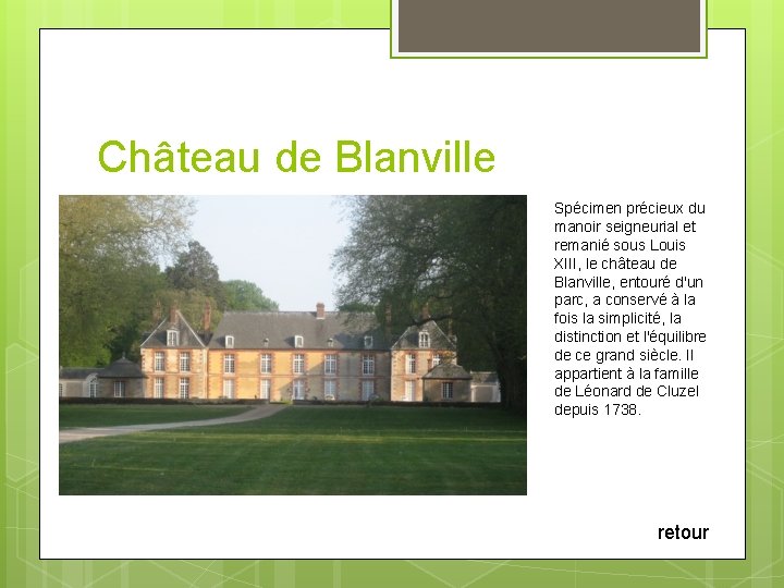 Château de Blanville Spécimen précieux du manoir seigneurial et remanié sous Louis XIII, le