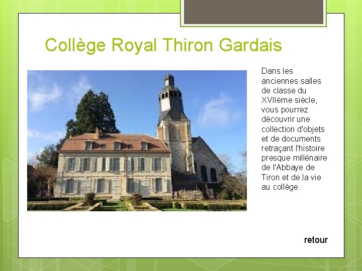 Collège Royal Thiron Gardais Dans les anciennes salles de classe du XVIIème siècle, vous