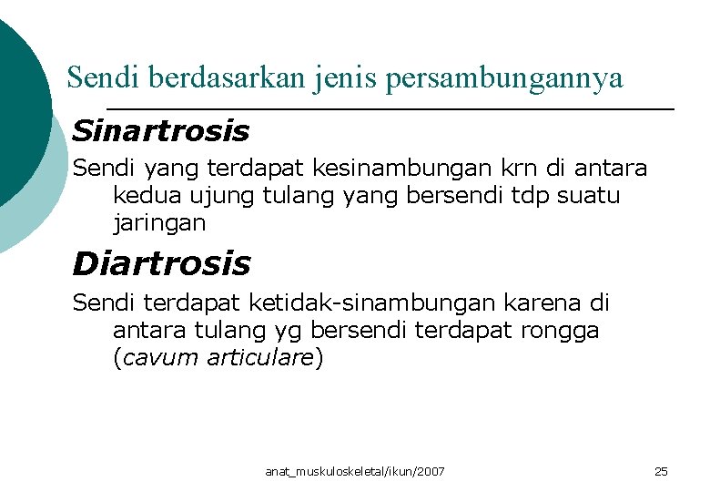 Sendi berdasarkan jenis persambungannya Sinartrosis Sendi yang terdapat kesinambungan krn di antara kedua ujung