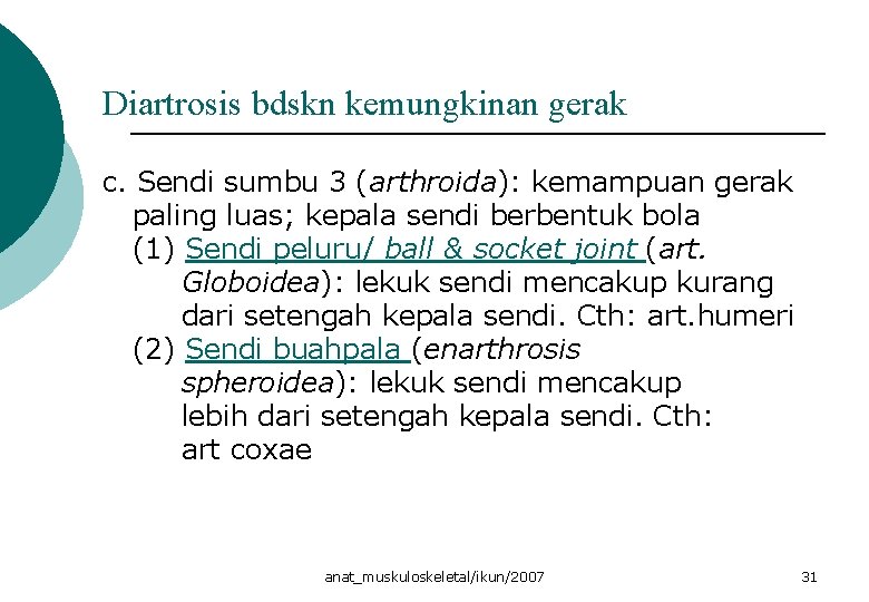 Diartrosis bdskn kemungkinan gerak c. Sendi sumbu 3 (arthroida): kemampuan gerak paling luas; kepala