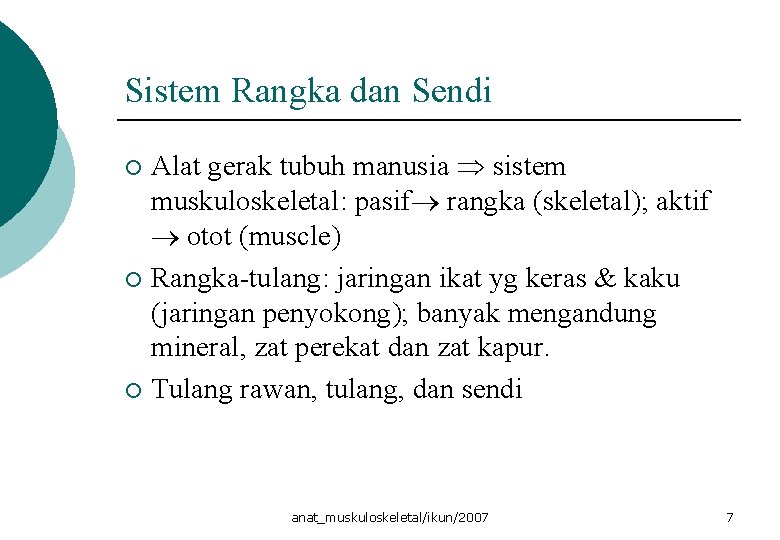 Sistem Rangka dan Sendi Alat gerak tubuh manusia sistem muskuloskeletal: pasif rangka (skeletal); aktif