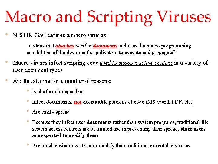 Macro and Scripting Viruses • NISTIR 7298 defines a macro virus as: “a virus