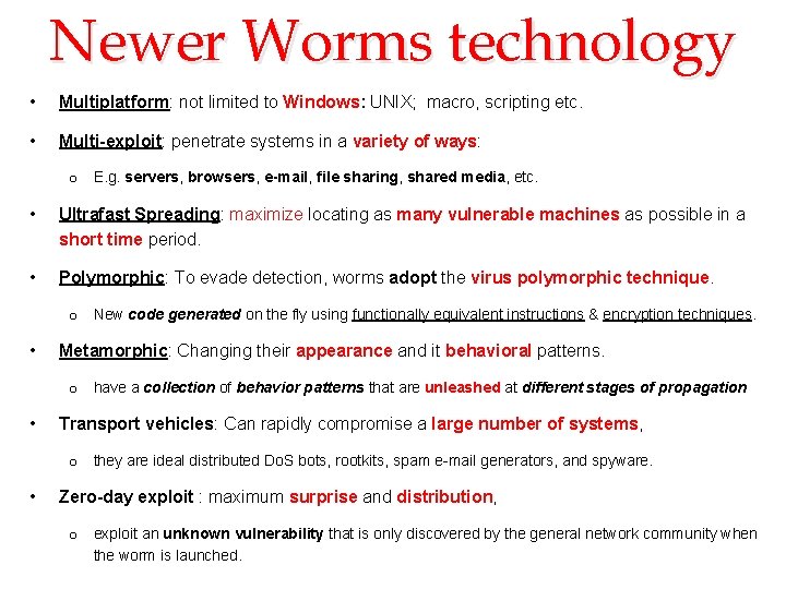 Newer Worms technology • Multiplatform: not limited to Windows: UNIX; macro, scripting etc. •