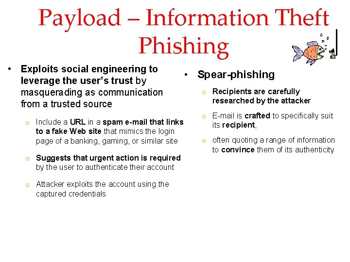 Payload – Information Theft Phishing • Exploits social engineering to leverage the user’s trust