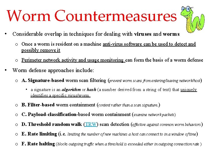 Worm Countermeasures • Considerable overlap in techniques for dealing with viruses and worms o