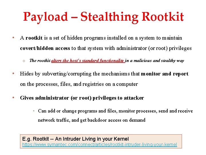 Payload – Stealthing Rootkit • A rootkit is a set of hidden programs installed