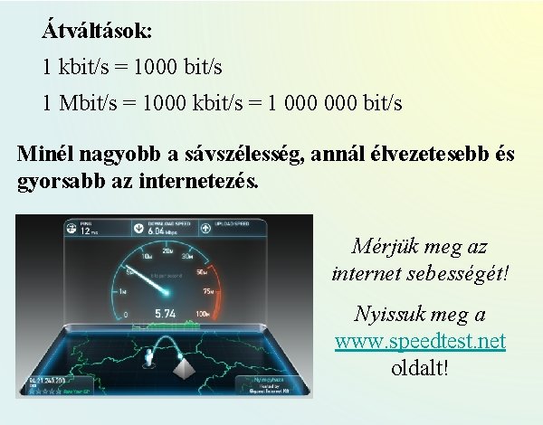 Átváltások: 1 kbit/s = 1000 bit/s 1 Mbit/s = 1000 kbit/s = 1 000