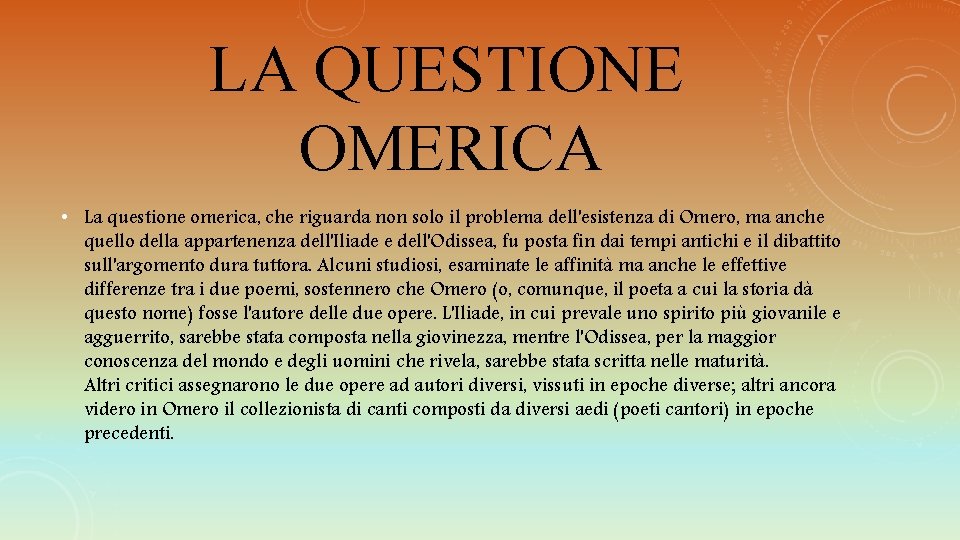 LA QUESTIONE OMERICA • La questione omerica, che riguarda non solo il problema dell'esistenza