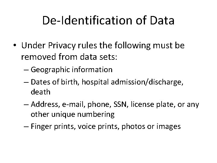 De-Identification of Data • Under Privacy rules the following must be removed from data