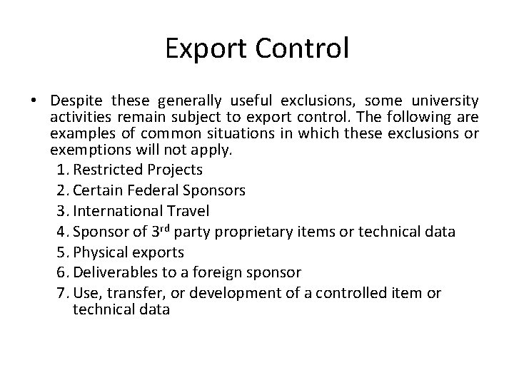 Export Control • Despite these generally useful exclusions, some university activities remain subject to