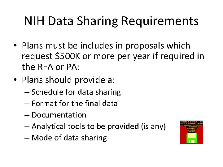 NIH Data Sharing Requirements • Plans must be includes in proposals which request $500