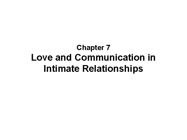 Chapter 7 Love and Communication in Intimate Relationships